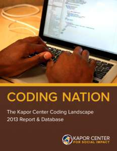 CODING NATION The Kapor Center Coding Landscape 2013 Report & Database 1 | CODING NATION