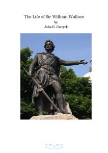 The Life of Sir William Wallace by John D. Carryck