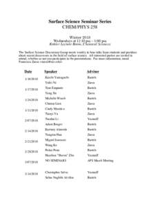 Surface Science Seminar Series CHEM/PHYS 258 Winter 2018 Wednesdays at 12:10 pm – 1:00 pm Kohler Lecture Room, Chemical Sciences The Surface Science Discussion Group meets weekly to hear talks from students and postdoc
