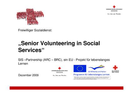 Freiwilliger Sozialdienst:  „Senior Volunteering in Social Services“ SIS –Partnership (ARC – BRC), ein EU - Projekt für lebenslanges Lernen