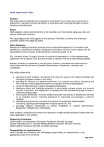 Equal Opportunity Policy Purpose This policy demonstrates Monash University’s commitment to promoting equal opportunity in employment, education and service delivery in accordance with universal principles of equity, f