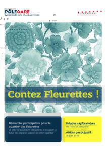 Contez Fleurettes ! Démarche participative pour le quartier des Fleurettes La Ville de Lausanne vous invite à imaginer le futur des espaces publics de votre quartier
