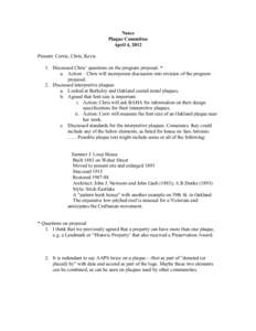 Notes Plaque Committee April 4, 2012 Present: Corrie, Chris, Kevis 1. Discussed Chris’ questions on the program proposal. * a. Action – Chris will incorporate discussion into revision of the program