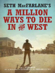 A Million Ways to Die in the West is a work of fiction. Names, characters, places, and incidents are the product of the author’s imagination or are used fictitiously. Any resemblance to actual events,