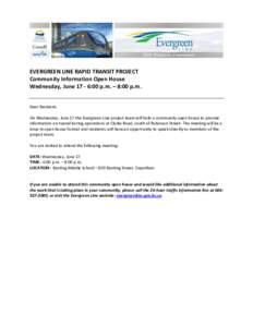 EVERGREEN LINE RAPID TRANSIT PROJECT Community Information Open House Wednesday, June:00 p.m. – 8:00 p.m. Dear Resident, On Wednesday, June 17 the Evergreen Line project team will hold a community open house to 