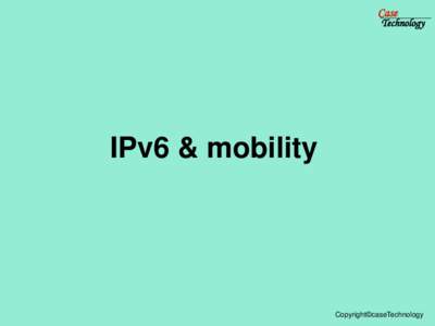 Case  Technology IPv6 & mobility