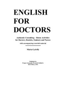 ENGLISH FOR DOCTORS Authentic Consulting – Room Activities for Doctors, Dentists, Students and Nurses with accompanying recorded material