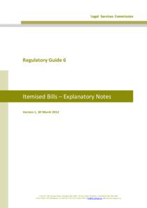 Regulatory Guide 6   Itemised Bills – Explanatory Notes  Version 1, 30 March 2012   Level 30  400 George Street, Brisbane Qld 4000   PO Box 10310 Brisbane, Adelaide Street Qld 4000 