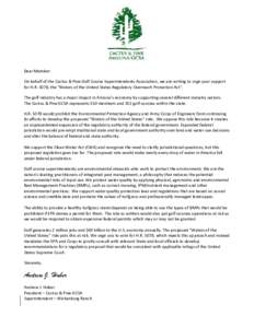 Dear Member: On behalf of the Cactus & Pine Golf Course Superintendents Association, we are writing to urge your support for H.R. 5078, the “Waters of the United States Regulatory Overreach Protection Act”. The golf 