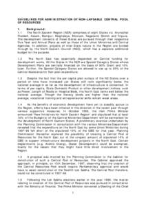 GUIDELINES FOR ADMINISTRATION OF NON-LAPSABLE CENTRAL POOL OF RESOURCES 1. Background: 1.1 The North Eastern Region (NER) comprises of eight States viz. Arunachal