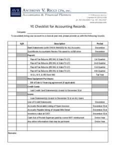 YE Checklist for Accounting Records Company: To accurately bring your account to a close at year end, please provide us with the following records: N/A  Description