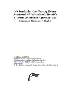 No Standards: How Nursing Homes Attempted to Undermine California’s Standard Admission Agreement and Diminish Residents’ Rights 	
   	
  