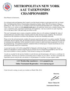 METROPOLITAN NEW YORK AAU TAEKWONDO CHAMPIONSHIPS Dear Masters & Instructors, It is with great pride and happiness that I extend to you this formal invitation to participate and in the 1st Annual New York Metropolitan Di