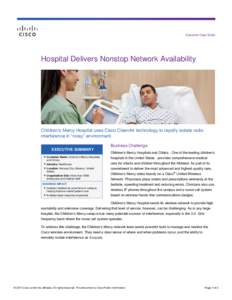 Customer Case Study  Hospital Delivers Nonstop Network Availability Children’s Mercy Hospital uses Cisco CleanAir technology to rapidly isolate radio interference in “noisy” environment.