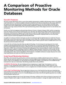 A Comparison of Proactive Monitoring Methods for Oracle Databases Executive Summary The lowest common denominator when it comes to basic database monitoring for availability and performance metrics is the familiar script