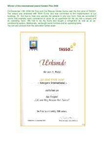 Winner of the international award Golden Paw 2009 On December 13th 2009 the Dog and Cat Rescue Center Samui wan the first prize of TASSO. The award was endowed with 5000 Euros and was committed to the modernization of ou