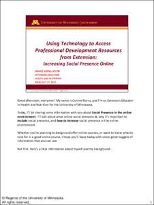 Good afternoon, everyone! My name is Connie Burns, and I’m an Extension Educator in Health and Nutrition for the University of Minnesota. Today, I’ll be sharing some information with you about Social Presence in the 
