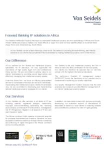 Forward thinking IP solutions in Africa Von Seidels Intellectual Property Attorneys is a dedicated intellectual property law firm specialising in African and South African intellectual property matters. Our head office i