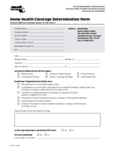 The Commonwealth of Massachusetts Executive Office of Health and Human Services www.mass.gov/masshealth Home Health Coverage Determination Form (Attach EOB from primary insurer to this form.)