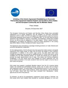 Initialing of the Interim Agreement Establishing an Economic Partnership Agreement between Eastern and Southern Africa States and the European Community and its Member States Press release Brussels, 06 December 2007 The 