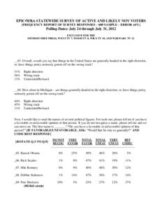 EPIC▪MRA STATEWIDE SURVEY OF ACTIVE AND LIKELY NOV VOTERS [FREQUENCY REPORT OF SURVEY RESPONSES – 600 SAMPLE – ERROR ±4%] Polling Dates: July 24 through July 31, 2012 EXCLUSIVE FOR THE DETROIT FREE PRESS, WXYZ TV 