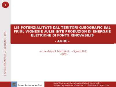 a cure dai prof. Marcolini L. – Sgrazzutti E. –[removed]LIS POTENZIALITÂTS DAL TERITORI GJEOGRAFIC DAL FRIÛL VIGNESIE JULIE INTE PRODUZION DI ENERGJIE