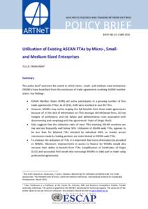 ASIA-PACIFIC RESEARCH AND TRAINING NETWORK ON TRADE  POLICY BRIEF BRIEF NO. 45 | MAYUtilisation of Existing ASEAN FTAs by Micro-, Smalland Medium-Sized Enterprises