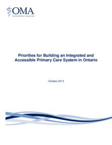 Priorities for Building an Integrated and Accessible Primary Care System in Ontario October 2013  Priorities for Building an Integrated and Accessible Primary Care