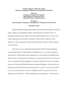 Written Testimony of David W. Danner Chairman, Washington Utilities and Transportation Commission Before the Committee on Energy and Commerce Subcommittee on Energy and Power United States House of Representatives