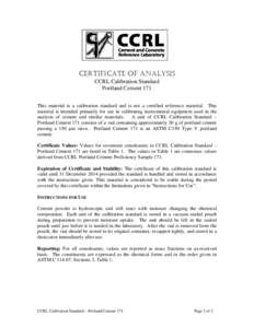 CERTIFICATE OF ANALYSIS CCRL Calibration Standard Portland Cement 171 This material is a calibration standard and is not a certified reference material. This material is intended primarily for use in calibrating instrume