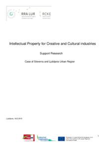 Intellectual Property for Creative and Cultural industries Support Research Case of Slovenia and Ljubljana Urban Region Ljubljana, 