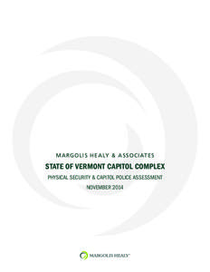 M A RGOLI S HE A LY & A SSOCIATES  STATE OF VERMONT CAPITOL COMPLEX PHYSICAL SECURITY & CAPITOL POLICE ASSESSMENT NOVEMBER 2014