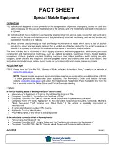 FACT SHEET Special Mobile Equipment DEFINITION (1) Vehicles not designed or used primarily for the transportation of persons or property, except for tools and parts necessary for the use and maintenance of the vehicle, a