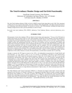 The Total Irradiance Monitor Design and On-Orbit Functionality Greg Kopp, George Lawrence, Gary Rottman Laboratory for Atmospheric and Space Physics, Univ. of Colorado 1234 Innovation Dr., Boulder, CO[removed]ABSTRACT The 