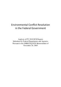 Environmental Conflict Resolution in the Federal Government Analysis of FY 2010 ECR Reports Submitted by Federal Departments and Agencies Pursuant to the OMB/CEQ ECR Memorandum of
