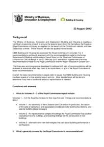 23 August[removed]Background The Ministry of Business, Innovation and Employment Building and Housing is leading a significant programme of work to ensure the lessons learnt from the Canterbury Earthquakes Royal Commission