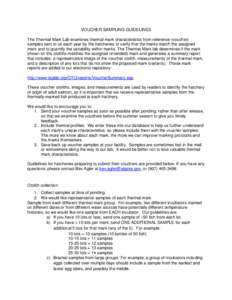 VOUCHER SAMPLING GUIDELINES The Thermal Mark Lab examines thermal mark characteristics from reference (voucher) samples sent to us each year by the hatcheries to verify that the marks match the assigned mark and to quant