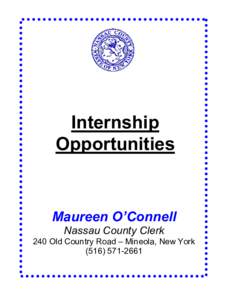 Internship  Opportunities  Maureen O’Connell  Nassau County Clerk  240 Old Country Road – Mineola, New York 