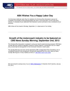 ABA Wishes You a Happy Labor Day As Americans celebrate Labor Day this weekend, the American Bus Association salutes the hundreds of thousands of hard-working people who work in the motorcoach, tourism and travel industr