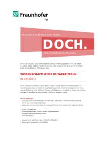 P R A X I S N A H F O R S C H E N G E H T N I C H T.  Finden Sie es heraus bei Fraunhofer. I T- E N T W I C K L U N G U N D O P T I M I E R U N G S I N D I H R E L E I D E N S C H A F T ? S I E Ü B E R NEHMEN GERN VERAN