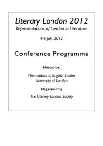 Literary London 2012 Representations of London in Literature 4-6 July, 2012 Conference Programme Hosted by: