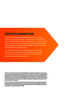 GROWTH MOMENTUM In 2010, the Company has ridden the economic recovery to post a strong set of results, with increases in revenue and profit. Looking ahead, our growth momentum continues, with our five major expansion pro