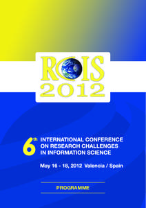 PROGRAMME  Welcome RCIS 2012 is a conference of RCIS CONFERENCE SERIES and is sponsored by IEEE Spain Section and IEEE Spanish CS Joint Chapter. The Sixth International Conference on Research Challenges in Information S