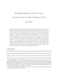 Ideological Scaling of Twitter Users: Evidence from the 2014 Ukrainian Crisis∗ Denis Stukal This paper addresses the issue of changes in ideological positions of Twitter users talking about Ukrainian politics during th