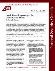 South Korea: Responding to the North Korean Threat By Bruce E. Bechtol Jr. South Korea is in a unique position. It is an economic powerhouse and a thriving democracy that faces the most ominous and imminent threat on its