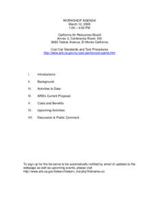 WORKSHOP AGENDA March 12, 2009 1:00 – 4:00 PM California Air Resources Board Annex 3, Conference Room[removed]Telstar Avenue, El Monte California