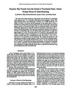 Bulletin of the Seismological Society of America, Vol. 94, No. 6B, pp. S202–S213, DecemberDynamic Slip Transfer from the Denali to Totschunda Faults, Alaska: Testing Theory for Fault Branching by Harsha S. Bhat,