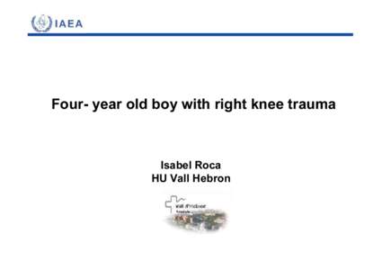 Four- year old boy with right knee trauma  Isabel Roca HU Vall Hebron  CLINICAL STATEMENT