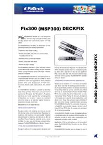 Fix300 (MSP300) DECKFIX Fix 300(MSP300) Deckfix is a one-component low viscosity high strength bedding and bonding sealant that is chemically neutral and fully