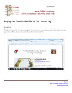 Buying and Download Guide for DIY Lessons.org Descriptions: To help you buy tutorials from diylessons.org with ease, we have come up with a user guide on how to buy and make payment as well as to download tutorials insta